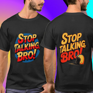 Stop Talking Bro – Bold Attitude T-Shirt