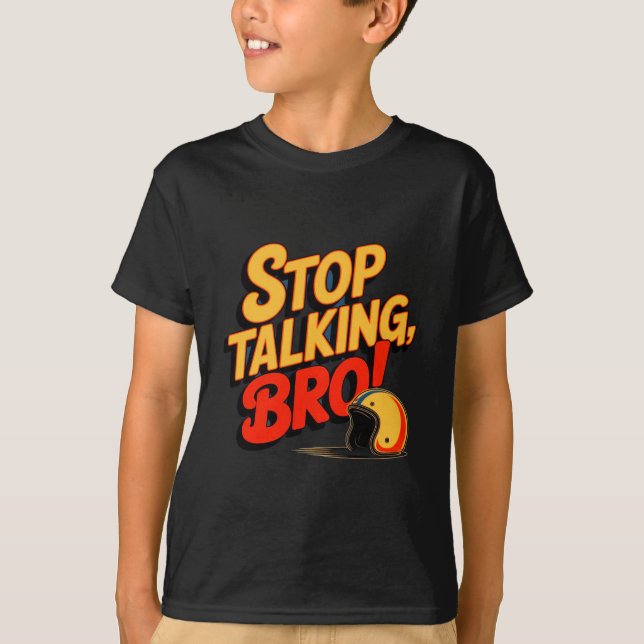 Stop Talking Bro – Bold Attitude T-Shirt (Front)