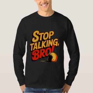 Stop Talking Bro – Bold Attitude T-Shirt