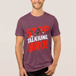 Stop Talking Bro – Bold Attitude T-Shirt Tri-Blend Shirt