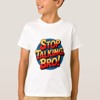 Stop Talking Bro – Cool Attitude Kids