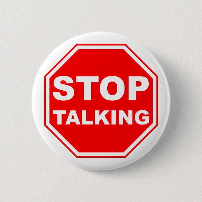 Stop Talking Sign 2 Inch Round Button (Front)