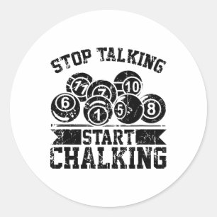 Stop Talking Start Chalking - Funny Billiards 8 Ll Classic Round Sticker