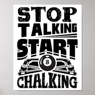 Stop Talking Start Chalking Pool Billiards Player  Poster