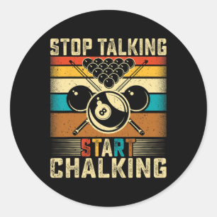 Stop Talking Start Chalking - Retro Pool Billiards Classic Round Sticker
