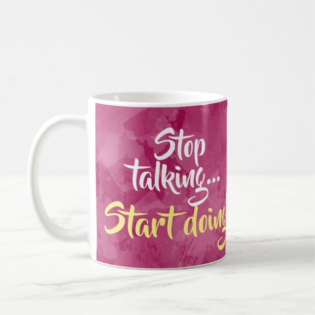 Stop Talking Start Doing Motivational Inspiration Coffee Mug (Left)