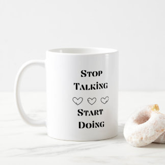Stop Talking, Start Doing on a Coffee Mug