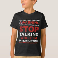 Stop Talking While I'm Interrupting Someone In Wor