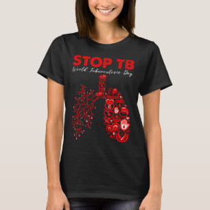 Stop TB World Tuberculosis Day TB Awareness T-Shirt