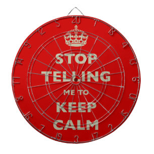 Stop Telling Me To Keep Calm Dartboard