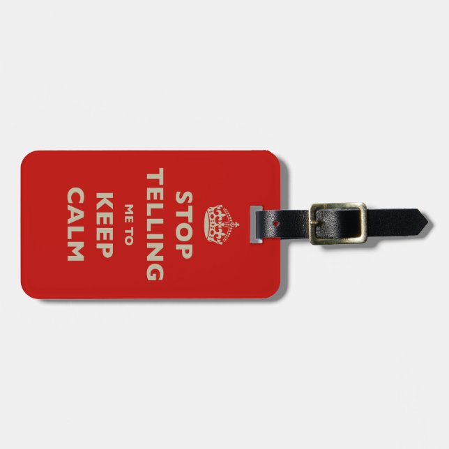 Stop Telling Me To Keep Calm Luggage Tag (Front Horizontal)