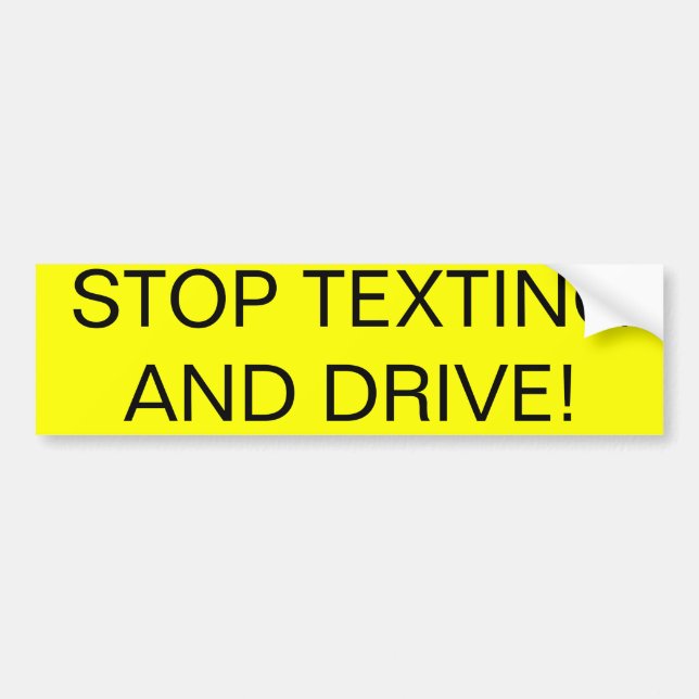 Stop Texting and Drive! Bumper Sticker (Front)