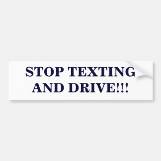 "Stop texting and drive" bumper sticker