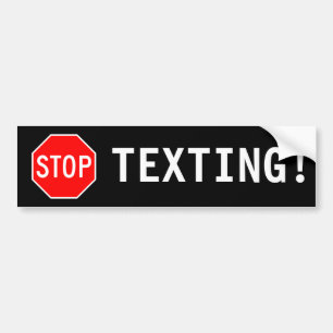 STOP TEXTING! BUMPER STICKER