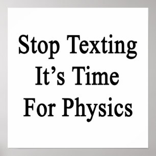 Stop Texting It's Time For Physics Poster