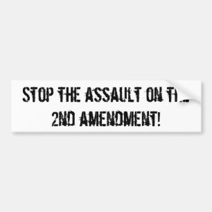 stop the assault on the 2nd amendment bumper sticker