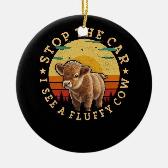 Stop The Car I See A Fluffy Cow Highland Cow Breed Ceramic Ornament (Front)