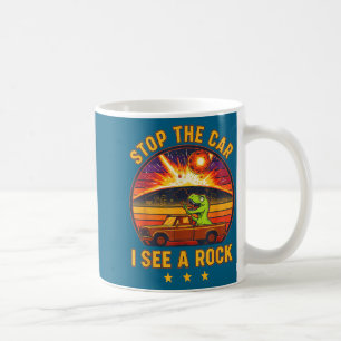 Stop The Car I See A Rock Sarcastic T-rex Asteroid Coffee Mug