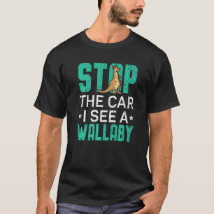 Stop The Car I See A Wallaby Kangaroo Animal Austr T-Shirt