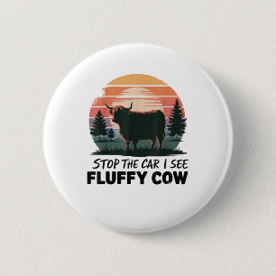 Stop The Car See Fluffy Cow Highland Cow Farm Suns 2 Inch Round Button