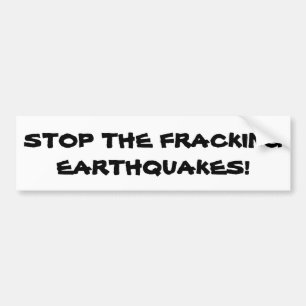 Stop the Fracking Earthquakes Bumper Sticker