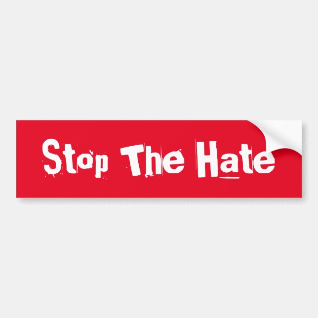 Stop The Hate Awareness Spread Love Not Hating Bum Bumper Sticker (Front)