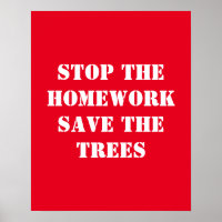 Stop The Homework Save The Trees