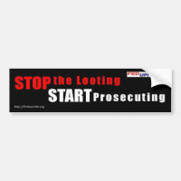 Stop the Looting - Start Prosecuting bumper sticke