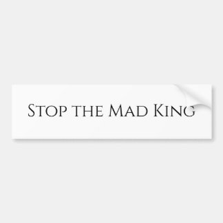 Stop the Mad King Bumper Sticker