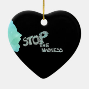 Stop The Madness Ceramic Ornament