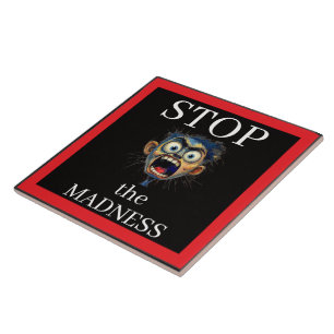 Stop the Madness Ceramic Tile