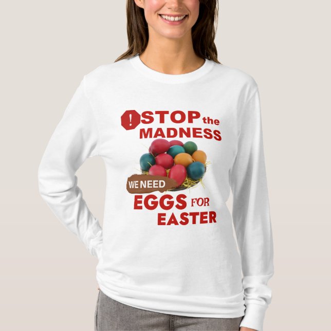 Stop the Madness. Eggs for Easter T-Shirt (Front)