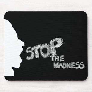 Stop The Madness Mouse Pad
