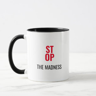 Stop the Madness Quote Coffee Mug