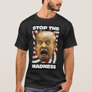 STOP THE MADNESS! T-Shirt