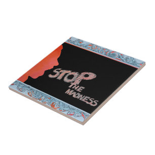 Stop The Madness Tile