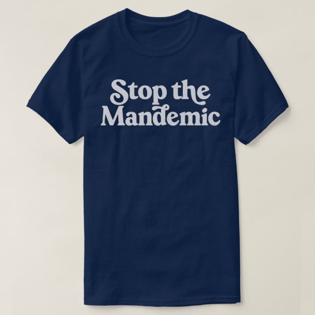 Stop The Mandemic Original Feminist Typography Des T-Shirt (Design Front)