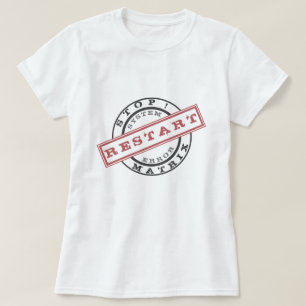 Stop The Matrix - Restart - System Error - New Age T-Shirt
