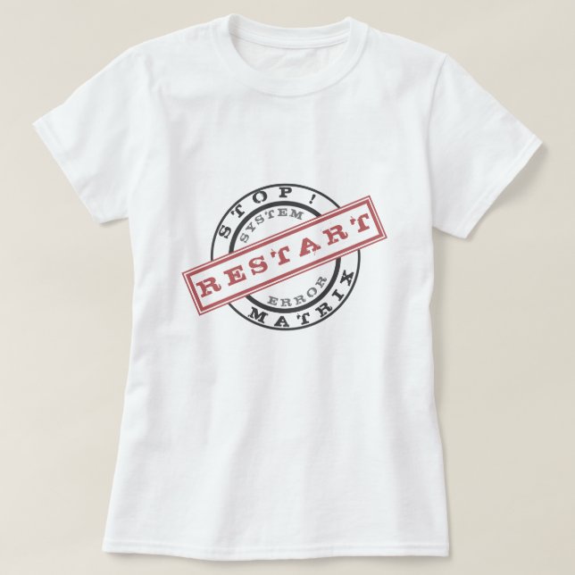 Stop The Matrix - Restart - System Error - New Age T-Shirt (Design Front)