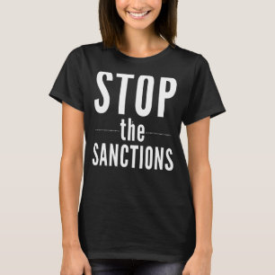 Stop the Sanctions Anti War T-Shirt