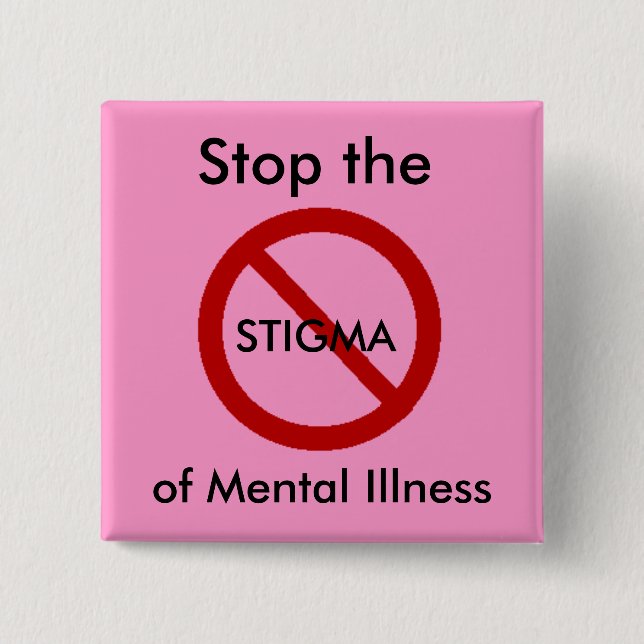 Stop the stigma of mental illness 2 inch square button (Front)