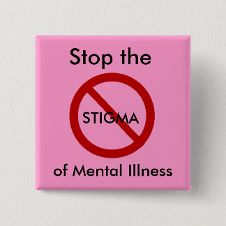 Stop the stigma of mental illness 2 inch square button