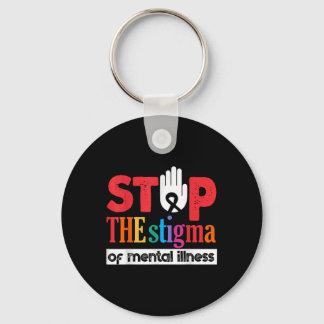 Stop The Stigma Of Mental Illness Mental Health Aw Keychain