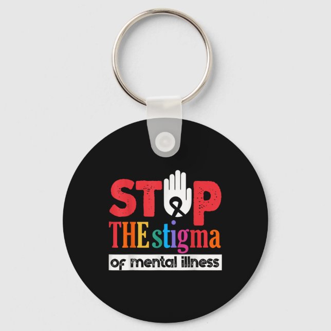 Stop The Stigma Of Mental Illness Mental Health Aw Keychain (Front)
