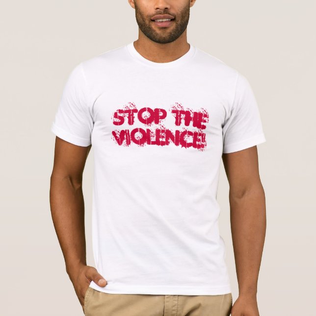 STOP THE VIOLENCE! T-Shirt (Front)