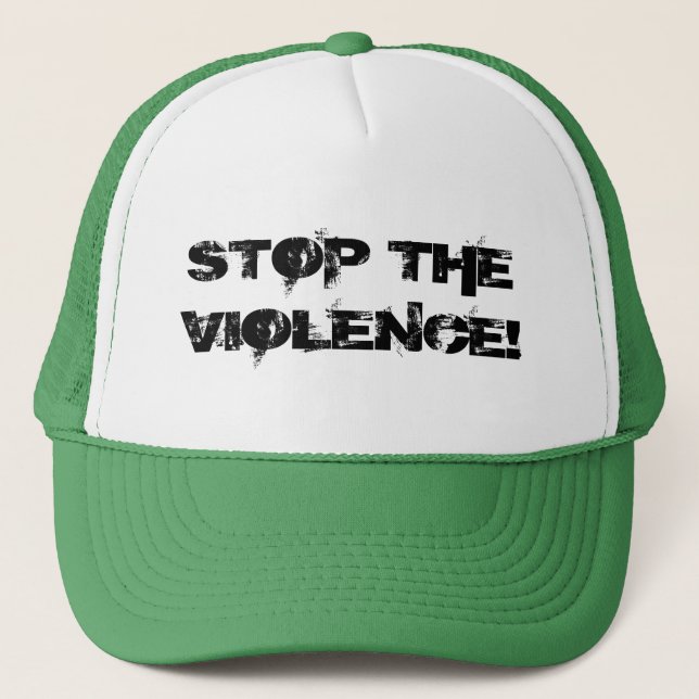 STOP THE VIOLENCE! TRUCKER HAT (Front)