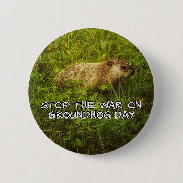 Stop the war on groundhog day button (Front)
