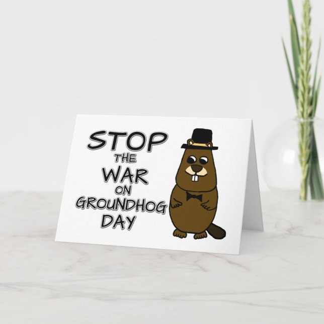 Stop the war on groundhog day card (Front)