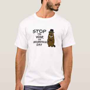 Stop the war on groundhog day T-Shirt