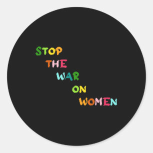 Stop The War On Women Her Choice Womens Rights Fem Classic Round Sticker